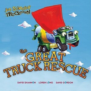 The Great Truck Rescue by Jon Scieszka
