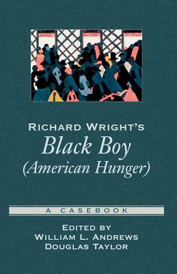 Richard Wright's Black Boy (American Hunger): A Casebook by 