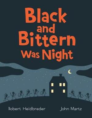 Black and Bittern Was Night by Robert Heidbreder, John Martz