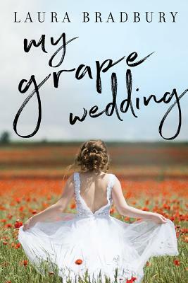 My Grape Wedding by Laura Bradbury