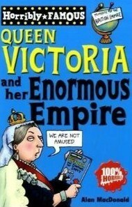 Queen Victoria and Her Enormous Empire by Alan MacDonald, Clive Goddard