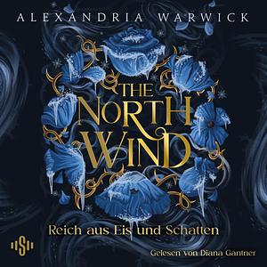 The North Wind – Reich aus Eis und Schatten by Alexandria Warwick