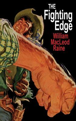 The Fighting Edge by William MacLeod Raine