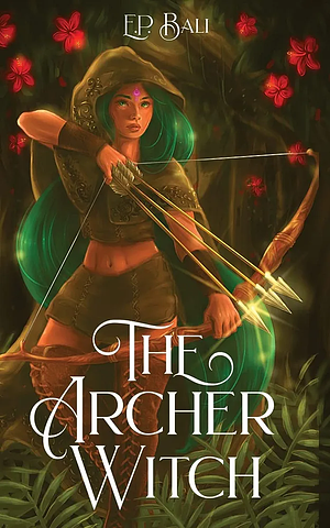 The Archer Witch by E.P. Bali