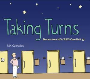 Taking Turns: Stories from HIV/AIDS Care Unit 371 by MK Czerwiec