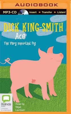 Ace: The Very Important Pig by Dick King-Smith