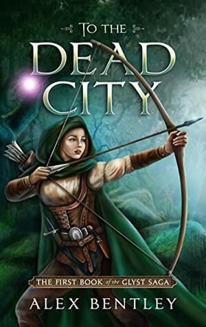 To the Dead City by Alex Bentley