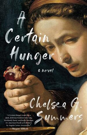 a certain hunger by Chelsea G. Summers, Chelsea G. Summers