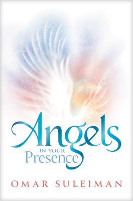 Angels in Your Presence by Omar Suleiman