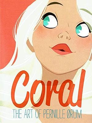 Coral - The Art of Pernille Ørum by Pernille Ørum