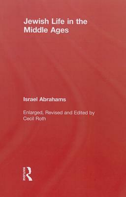 Jewish Life in the Middle Ages by Abrahams