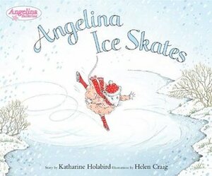 Angelina Ice Skates by Helen Craig, Katharine Holabird