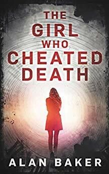 The Girl Who Cheated Death by Alan Baker