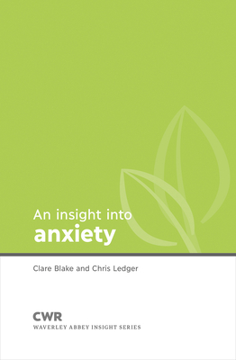 Insight Into Anxiety by Clare Blake, Chris Ledger