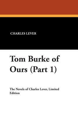 Tom Burke of Ours (Part 1) by Charles Lever