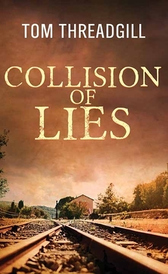 Collision of Lies by Tom Threadgill