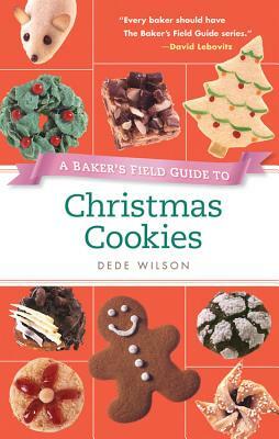A Baker's Field Guide to Christmas Cookies by Dede Wilson