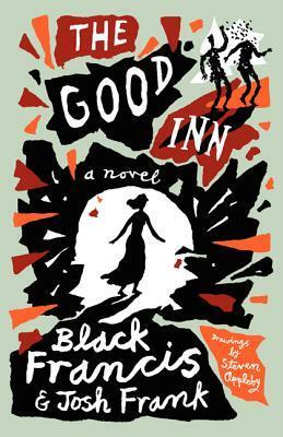 The Good Inn: an Illustrated Screen Story of Historical Fiction by Black Francis, Steven Appleby, Josh Frank