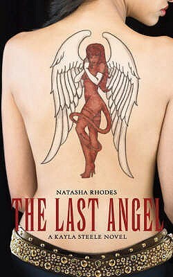 The Last Angel: A Kayla Steel Novel by Natasha Rhodes