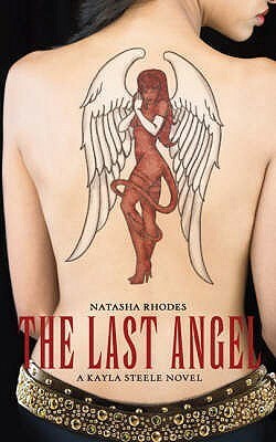 The Last Angel: A Kayla Steel Novel by Natasha Rhodes