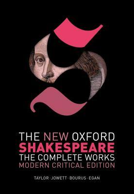 The New Oxford Shakespeare: Modern Critical Edition: The Complete Works by William Shakespeare