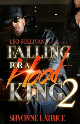 Falling For A Hood King 2 by Shvonne Latrice