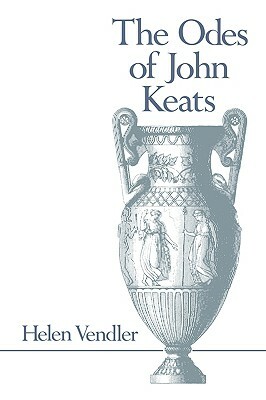 Odes of John Keats by Helen Hennessy Vendler