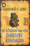 De Schaduw van een Duistere Koningin by Richard Heufkens, Raymond E. Feist