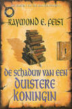 De Schaduw van een Duistere Koningin by Raymond E. Feist, Richard Heufkens