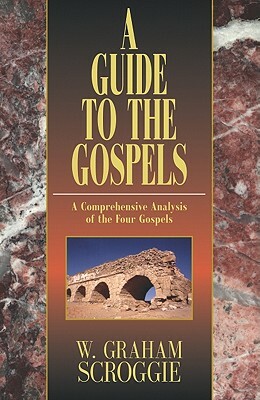 A Guide to the Gospels by W. Graham Scroggie