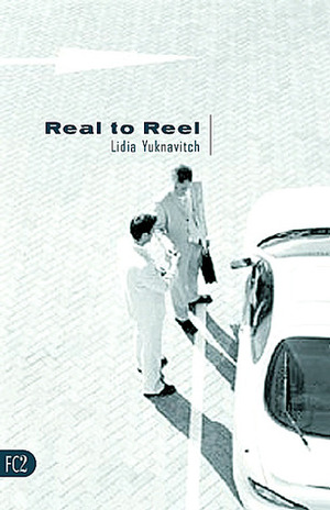 Real to Reel by Lidia Yuknavitch