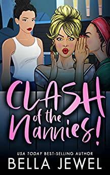 Clash Of The Nannies by Bella Jewel