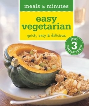 Meals in Minutes: Easy Vegetarian: Quick, Easy & Delicious by Dana Jacobi