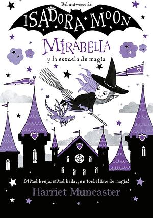 Mirabella y la Escuela de Magia by Harriet Muncaster