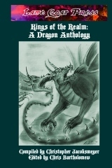 Kings Of The Realm: A Dragon Anthology by T.L. Barrett, Chris Bartholomew, Christopher Jacobsmeyer, Leslie Dawn Nash, Olivia Berrier