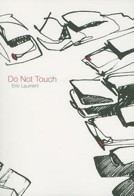 Do Not Touch by Eric Laurrent