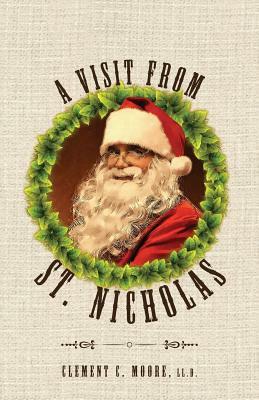 A Visit from Saint Nicholas: Twas The Night Before Christmas With Original 1849 Illustrations by Clement C. Moore