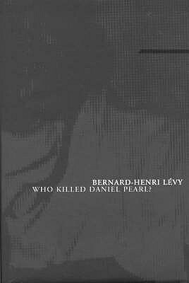 Who Killed Daniel Pearl? by James X. Mitchell, Bernard-Henri Lévy