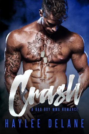 Crash: Bad Boy MMA Romance by Haylee Delane