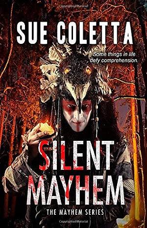 Silent Mayhem: The Mayhem Series: #3 by Sue Coletta, Sue Coletta