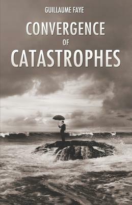 Convergence of Catastrophes by Guillaume Faye
