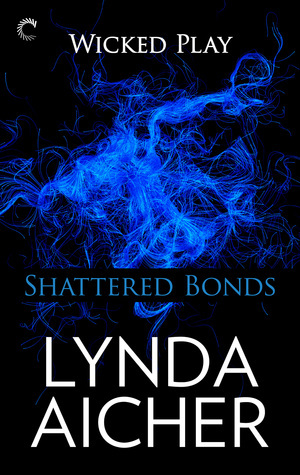 Shattered Bonds by Lynda Aicher