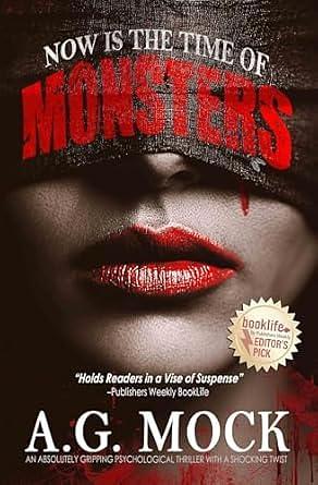 Now is the Time of Monsters: An Absolutely Gripping Psychological Thriller with a Shocking Twist by A.G. Mock, A.G. Mock