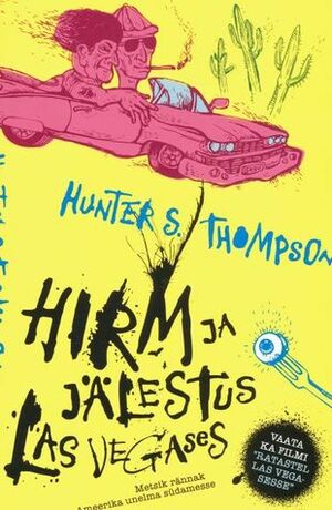 Hirm ja jälestus Las Vegases: Metsik rännak Ameerika unelma südamesse by Hunter S. Thompson, Mihkel Kaevats