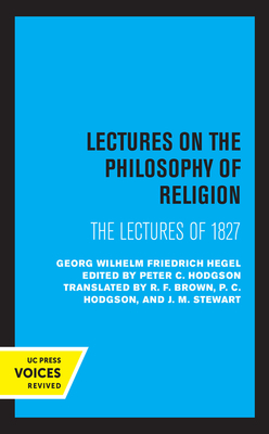 Lectures on the Philosophy of Religion: The Lectures of 1827 by Georg Wilhelm Friedrich Hegel