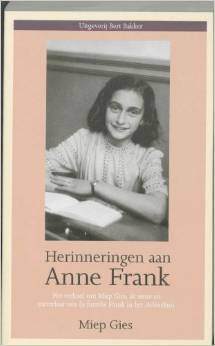Herinneringen aan Anne Frank: het verhaal van Miep Gies, de steun en toeverlaat van de familie Frank in het Achterhuis by Miep Gies