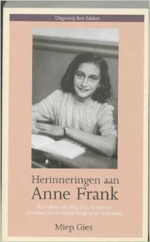 Herinneringen aan Anne Frank: het verhaal van Miep Gies, de steun en toeverlaat van de familie Frank in het Achterhuis by Miep Gies