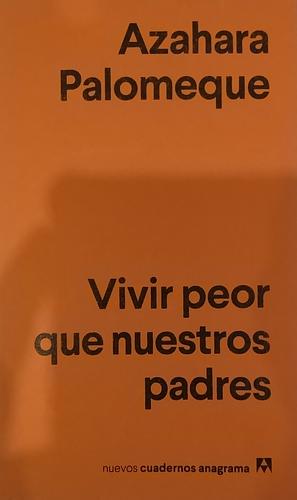 Vivir Peor Que Nuestros Padres by Azahara Palomeque