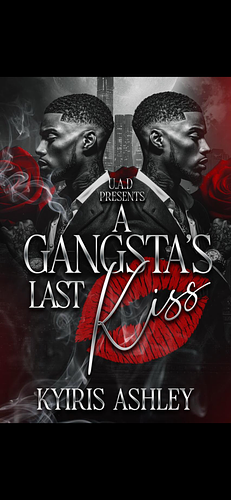 A Gangsta's Last Kiss: An Urban Romance Standalone by Kyiris Ashley