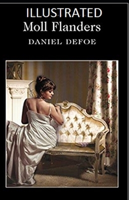 Moll Flanders Illustrated by Daniel Defoe